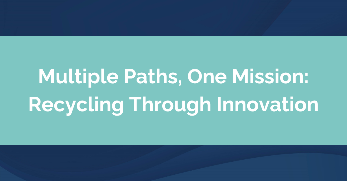Multiple Paths, One Mission: Recycling Through Innovation